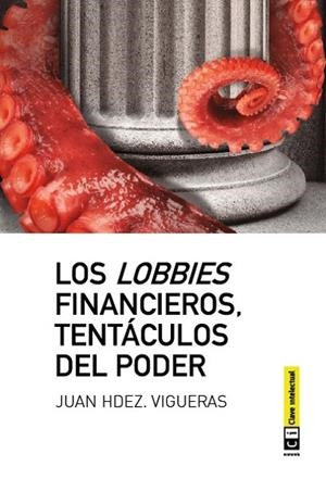 LOBBIES FINANCIEROS,TENTÁCULOS DEL PODER | 9788494074110 | VIGUERAS, JUAN HERNÁNDEZ | Llibreria La Gralla | Librería online de Granollers