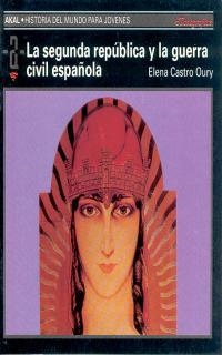 SEGUNDA REPUBLICA Y LA GUERRA CIVIL ESPAÑOLA,EL | 9788446002161 | CASTRO OURY, ELENA | Llibreria La Gralla | Librería online de Granollers
