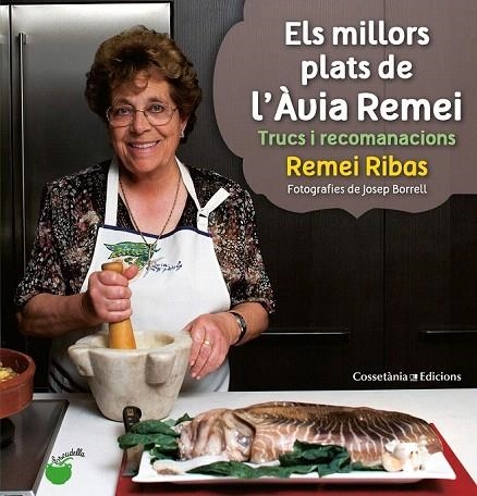 MILLORS PLATS DE L'ÀVIA REMEI, ELS | 9788490340066 | RIBAS, REMEI, BORRELL, JOSEP | Llibreria La Gralla | Llibreria online de Granollers