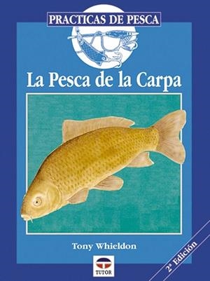 PESCA DE LA CARPA. LA | 9788479021207 | WHIELDON, TONY | Llibreria La Gralla | Librería online de Granollers