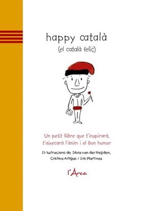 HAPPY CATALA (EL CATALA FELIÇ) | 9788493842628 | VAN DER HEIJDEN, SILVIA/ARTIGAS, CRISTINA/MARTÍNEZ, IRIS | Llibreria La Gralla | Librería online de Granollers