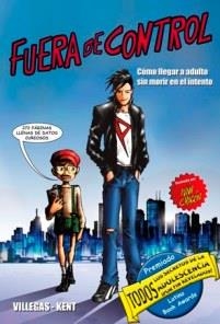 FUERA DE CONTROL. COMO LLEGAR A ADULTO SIN MORIR EN EL INTENTO | 9788479428372 | VILLEGAS / KENT | Llibreria La Gralla | Librería online de Granollers