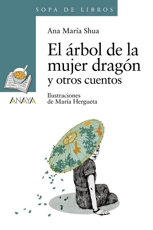 ÁRBOL DE LA MUJER DRAGÓN Y OTROS CUENTOS, EL (SOPA DE LIBROS) | 9788467840452 | SHUA, ANA MARÍA | Llibreria La Gralla | Librería online de Granollers