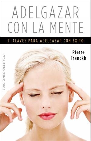 ADELGAZAR CON LA MENTE | 9788497779425 | FRANCKH, PIERRE | Llibreria La Gralla | Librería online de Granollers