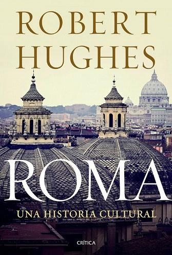 ROMA.UNA HISTORIA CULTURAL | 9788498924978 | HUGHES, ROBERT | Llibreria La Gralla | Librería online de Granollers