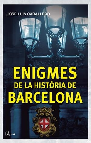ENIGMES DE LA HISTÒRIA DE BARCELONA | 9788493925161 | CABALLERO, JOSÉ LUIS | Llibreria La Gralla | Llibreria online de Granollers
