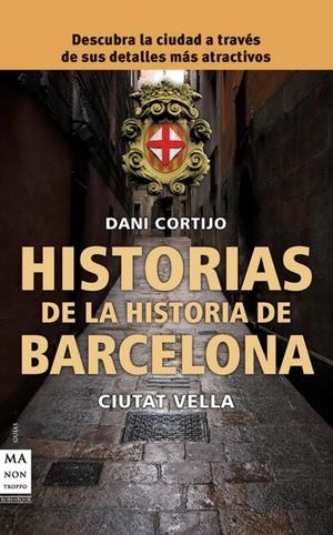 HISTORIAS DE LA HISTORIA DE BARCELONA | 9788415256007 | CORTIJO, DANIEL | Llibreria La Gralla | Librería online de Granollers