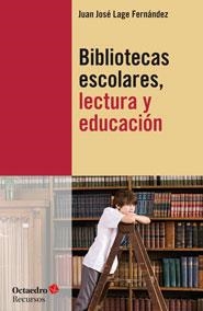 BIBLIOTECAS ESCOLARES LECTURA Y EDUCACIÓN | 9788499213743 | LAGE FERNÁNDEZ, JUAN JOSÉ | Llibreria La Gralla | Librería online de Granollers