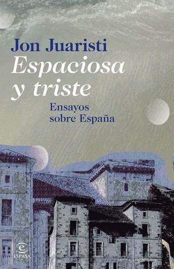 ESPACIOSA Y TRISTE | 9788467024630 | JUARISTI, JON | Llibreria La Gralla | Librería online de Granollers