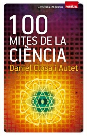 100 MITES DE LA CIÈNCIA (PORTÀTIL) | 9788497918916 | CLOSA I AUTET, DANIEL | Llibreria La Gralla | Librería online de Granollers