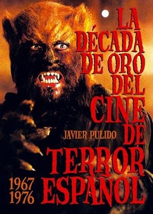 DÉCADA DE ORO DEL CINE DE TERROR ESPAÑOL, LA (1967-76) | 9788415405382 | PULIDO, JAVIER | Llibreria La Gralla | Librería online de Granollers