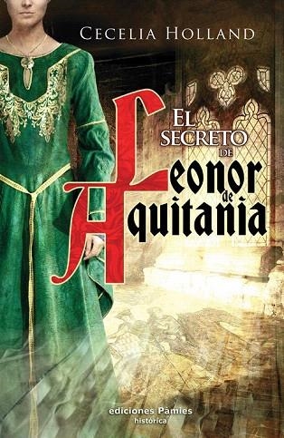 SECRETO DE LEONOR DE AQUITANIA, EL | 9788496952720 | HOLLAND, CECELIA | Llibreria La Gralla | Librería online de Granollers