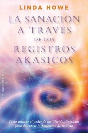 SANACIÓN A TRAVÉS DE LOS REGISTROS AKÁSICOS, LA | 9788497779517 | HOWE, LINDA | Llibreria La Gralla | Librería online de Granollers