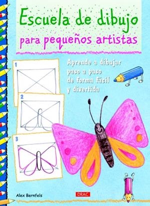 ESCUELA DE DIBUJO PARA PEQUEÑOS ARTISTAS | 9788498742589 | BERNFELS, ALEX | Llibreria La Gralla | Librería online de Granollers