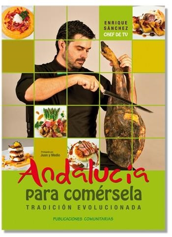 ANDALUCÍA PARA COMÉRSELA | 9788493935511 | SÁNCHEZ, ENRIQUE | Llibreria La Gralla | Librería online de Granollers