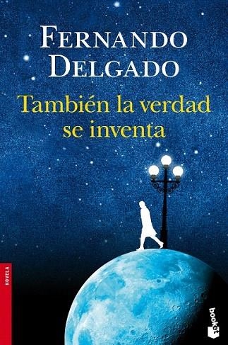 TAMBIÉN LA VERDAD SE INVENTA (BOOKET NOVELA 2512) | 9788408113621 | DELGADO, FERNANDO | Llibreria La Gralla | Llibreria online de Granollers