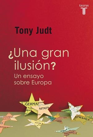 GRAN ILUSIÓN, UNA. UN ENSAYO SOBRE EUROPA | 9788430601226 | JUDT, TONY | Llibreria La Gralla | Llibreria online de Granollers