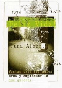 FELIZ VIDA: PISTAS PARA SER QUIEN ERES Y EMPRENDER LO QUE QUIERES  | 9788461630394 | ALBERT, JUNA | Llibreria La Gralla | Llibreria online de Granollers