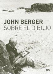 SOBRE EL DIBUJO | 9788425224652 | BERGER, JOHN | Llibreria La Gralla | Librería online de Granollers