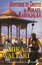 AVENTURAS EN ORIENTE DE MIKAEL KARVAJALKA (NARRATIVAS HISTOR | 9788435006309 | WALTARI, MIKA | Llibreria La Gralla | Librería online de Granollers