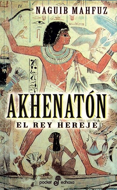 AKHENATON EL REY HEREJE (POCKET EDHASA 146) | 9788435016469 | MAHFUZ, NAGUIB | Llibreria La Gralla | Llibreria online de Granollers