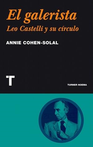 GALERISTA, EL. LEO CASTELLI Y SU CÍRCULO | 9788475065076 | COHEN SOLAL, ANNIE | Llibreria La Gralla | Librería online de Granollers