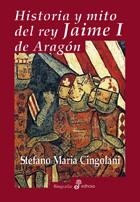 HISTORIA Y MITO DEL REY JAIME I DE ARAGON | 9788435026970 | CINGOLANI, STEFANO MARIA | Llibreria La Gralla | Librería online de Granollers