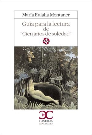 GUIA DE LECTURA DE CIEN AÑOS DE SOLEDAD | 9788470394874 | MONTANER FERRER, MARIA EULALIA | Llibreria La Gralla | Llibreria online de Granollers