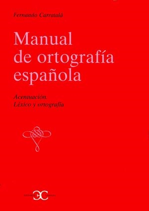 MANUAL DE ORTOGRAFIA ESPAÑOLA | 9788470397462 | CARRATALA, FERNANDO | Llibreria La Gralla | Librería online de Granollers
