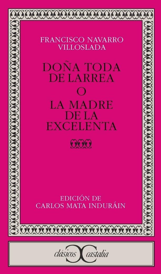 DOÑA TODA LA LARREA  O LA MADRE DE LA EXCELENTA (CLASICOS CA | 9788470398025 | NAVARRO VILLOSLADA, FRANCISCO | Llibreria La Gralla | Llibreria online de Granollers