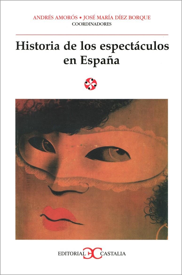 HISTORIA DE LOS ESPECTACULOS EN ESPAÑA | 9788470398254 | AMOROS, ANDRES / DIEZ BORQUE, JOSE MARIA | Llibreria La Gralla | Llibreria online de Granollers