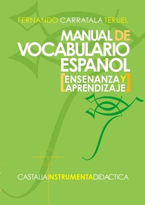 MANUAL DE VOCABULARIO ESPAÑOL.ENSEÑANZA Y APRENDIZAJE | 9788497401715 | CARRATALA TERUEL, FERNANDO | Llibreria La Gralla | Llibreria online de Granollers