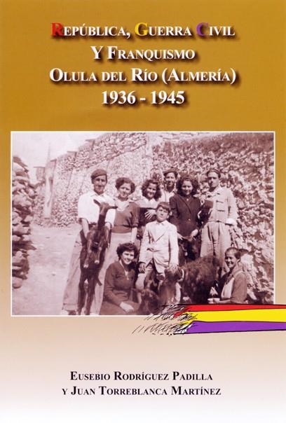 REPUBLICA GUERRA CIVIL Y FRANQUISMO EN OLULA DEL RIO (ALMERIA) | 9788496651807 | TORREBLANCA MARTINÉZ, JUAN/RODRÍGUEZ PADILLA, EUSEBIO | Llibreria La Gralla | Librería online de Granollers