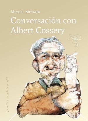 CONVERSACIÓN CON ALBERT COSSERY | 9788415862024 | MITRANI, MICHEL | Llibreria La Gralla | Llibreria online de Granollers