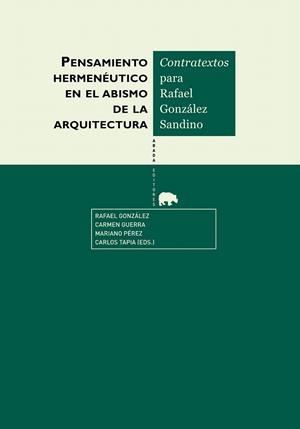 PENSAMIENTO HERMENÉUTICO EN EL ABISMO DE LA ARQUITECTURA | 9788415289623 | GONZALEZ, RAFAEL / GUERRA, CARMEN / PÉREZ, MARIANO / TAPIA, CARLOS | Llibreria La Gralla | Librería online de Granollers