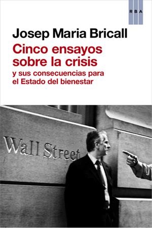 CINCO ENSAYOS SOBRE LA CRISIS | 9788490064726 | BRICALL, JOSEP MARIA | Llibreria La Gralla | Librería online de Granollers