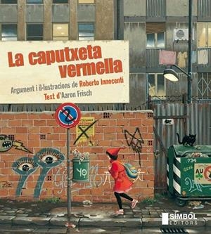 CAPUTXETA VERMELLA, LA | 9788415315131 | INNOCENTI, ROBERTO -  FRISCH, AARON | Llibreria La Gralla | Librería online de Granollers