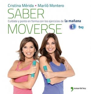SABER MOVERSE.CUÍDATE Y PONTE EN FORMA CON LOS EJERCICIOS DE LA MAÑANA | 9788499981079 | MÉRIDA, CRISTINA; MONTERO, MARILÓ | Llibreria La Gralla | Librería online de Granollers