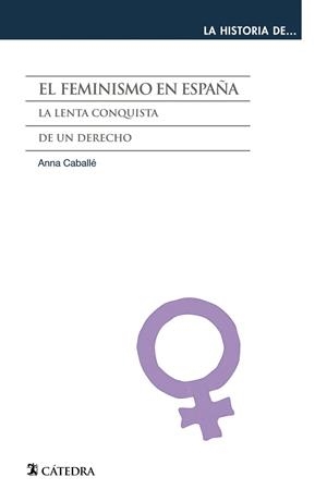FEMINISMO EN ESPAÑA, EL | 9788437631301 | CABALLÉ, ANNA | Llibreria La Gralla | Librería online de Granollers