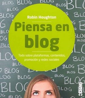 PIENSA EN BLOG.TODO SOBRE PLATAFORMAS,CONTENIDOS.PROMOCIÓN Y REDES SOCIALES | 9788475568218 | HOUGTON, ROBIN | Llibreria La Gralla | Librería online de Granollers