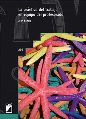 PRÁCTICA DEL TRABAJO EN EQUIPO DEL PROFESORADO | 9788499805009 | BONALS, JOAN | Llibreria La Gralla | Librería online de Granollers