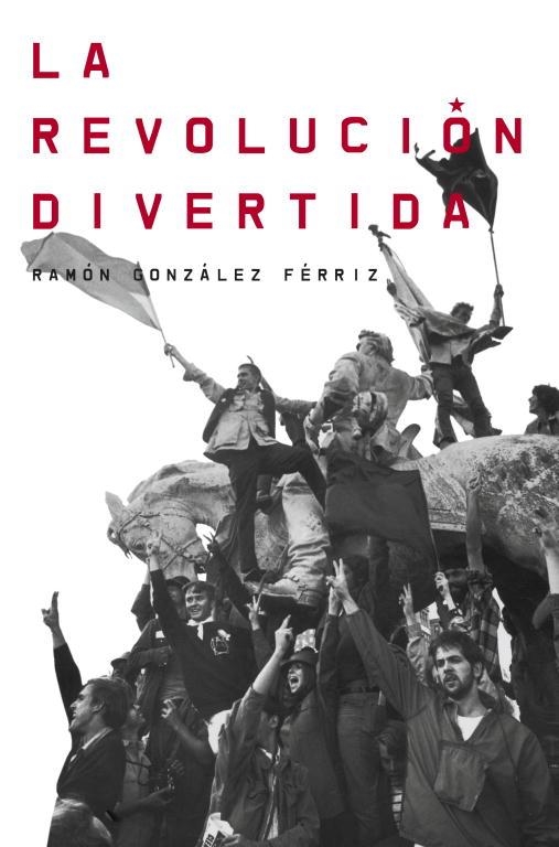 REVOLUCIÓN DIVERTIDA, LA | 9788499921983 | GONZALEZ FERRIZ, RAMON | Llibreria La Gralla | Llibreria online de Granollers