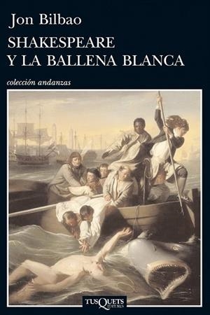 SHAKESPEARE Y LA BALLENA BLANCA (ANDANZAS,808) | 9788483834756 | BILBAO, JON | Llibreria La Gralla | Librería online de Granollers