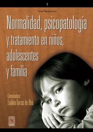 NORMALIDAD PSICOPATOLOGIA Y TRATAMIENTO EN NIÑOS ADOLESCENTE | 9788496754119 | TORRAS DE BEA, EULALIA (COMPILADORA) | Llibreria La Gralla | Librería online de Granollers