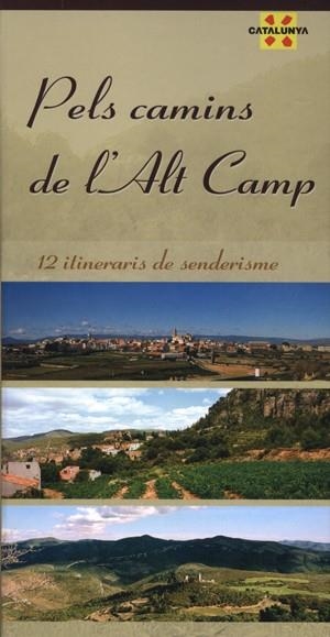 PELS CAMINS DE L'ALT CAMP. 12 ITINERARIS DE SENDERISME | 9788497912877 | Llibreria La Gralla | Librería online de Granollers