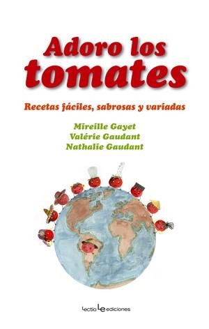 ADORO LOS TOMATES | 9788496754157 | GAYET; GAUDANT; GAUDANT | Llibreria La Gralla | Librería online de Granollers