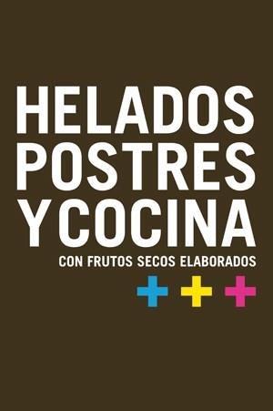 HELADOS POSTRES Y COCINA CON FRUTOS SECOS ELABORADOS | 9788496754164 | Llibreria La Gralla | Librería online de Granollers