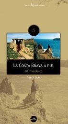 COSTA BRAVA A PIE, LA. 20 ITINERARIOS | 9788496754195 | LARA, SERGI | Llibreria La Gralla | Librería online de Granollers