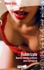 RUBORIZATE. NUEVOS CUENTOS EROTICOS PARA SONROJARSE | 9788496754287 | GRAY, MARIE | Llibreria La Gralla | Librería online de Granollers