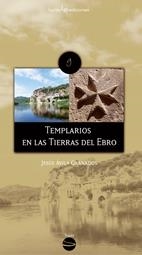 TEMPLARIOS EN LAS TIERRAS DEL EBRO | 9788496754393 | AVILA GRANADOS, JESUS | Llibreria La Gralla | Librería online de Granollers